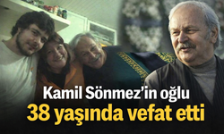 Kamil Sönmez'in oğlu 38 yaşında vefat etti