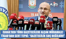 TİGAD’dan İsrail’e sert tepki: “Gazetecilik Suç Değildir!”