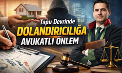 Tapu devrinde dolandırıcılığa avukatlı önlem