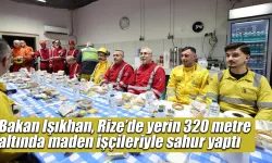 Bakan Işıkhan, Rize'de yerin 320 metre altında maden işçileriyle sahur yaptı