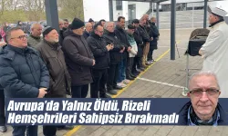 Almanya’da Yalnız Vefat Etti, Rizeliler Seferber Oldu