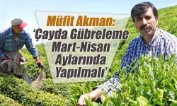 Müfit Akman:'Gübreleme Mart-Nisan Aylarında Yapılmalı'
