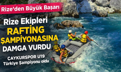Rize Ekipleri Rafting Şampiyonasına Damga Vurdu