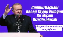 Cumhurbaşkanı Erdoğan bu akşam Rize'de olacak