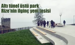 Altı tünel üstü park  Rize'nin ilginç yeni tesisi