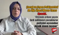 Dr.Merve Yazıcı: "Otizmde Erken Tanı Çok Önemli"