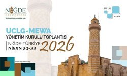 Uclg-Mewa 2026 Yönetim Kurulu Toplantısı 'Kentsel Yenilikçilik' temasıyla Niğde'de başlıyor