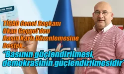 TİGAD Başkanı Geçgel'den Basın Kartı Düzenlemesine Destek