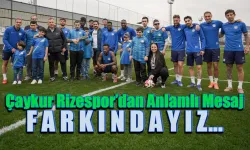 Çaykur Rizespor'dan Anlamlı Mesaj; 'FARKINDAYIZ'