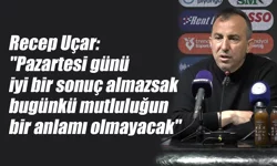Uçar: "Pazartesi maçı da almamız lazım"