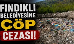 Fındıklı Belediyesi’ne Çevre Cezası