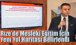 Rize’de Mesleki Eğitim İçin Yeni Yol Haritası Belirlendi