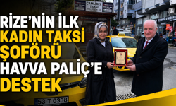 Rize’nin İlk Kadın Taksi Şoförü Havva Paliç'e destek