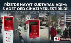 Rize'de Hayat Kurtaran Adım: 5 Noktaya OED Cihazı Kuruldu!