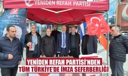 Yeniden Refah Partisi’nden tüm Türkiye’de imza seferberliği
