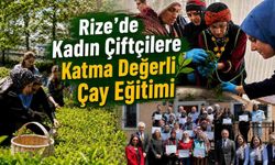 Rize’de Kadın Çiftçilere Katma Değerli Çay Eğitimi