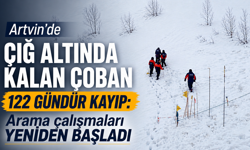 Artvin'de çığ altında kalan çoban 122 gündür kayıp: Arama çalışmaları yeniden başladı