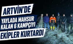 Artvin'de yaylada mahsur kalan 6 kampçıyı ekipler kurtardı