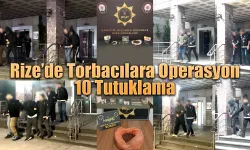 Rize’de Torbacılara Operasyon: 10 Tutuklama