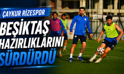 Çaykur Rizespor, Beşiktaş hazırlıklarını sürdürdü