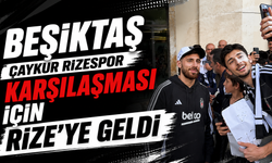 Çaykur Rizespor’a konuk olacak Beşiktaş, maç öncesi Rize’ye geldi