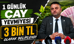 1 Günlük çay yevmiyesi 3 bin TL olarak belirlendi