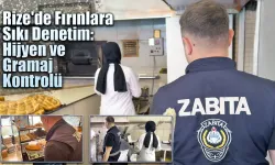 Rize'de Fırınlara Sıkı Denetim: Hijyen ve Gramaj Kontrolü