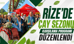 Rize’de 2026 yılı çay sezonu coşkuyla karşılandı
