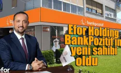 Efor Holding BankPozitif’in yeni sahibi oldu