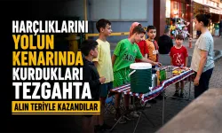 Harçlıklarını yolun kenarında kurdukları tezgahta alın teriyle kazandılar