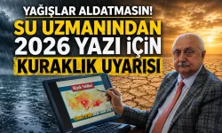 Uzmanından 2026 yazı için kuraklık uyarısı