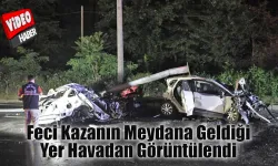 3 kişini hayatını kaybettiği kaza yeri havadan görüntülendi