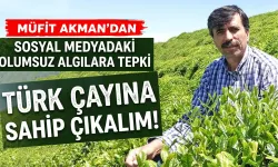 Akman: Sosyal Medyada Çaya Zarar Verecek Paylaşımlardan Kaçının