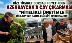 RTB Heyeti Azerbaycan'da Çayın Katma Değerini İnceledi