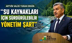 Vali Ergün: "Su Kaynakları İçin Sürdürülebilir Yönetim Şart"