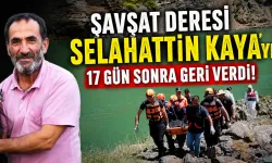 Şavşat Deresi Selahattin Kaya'yı 17 gün sonra geri verdi