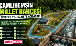 Çamlıhemşin Millet Bahçesi Gelecek Yıl Hizmete Açılacak