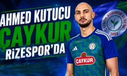 Ahmed Kutucu Çaykur Rizespor'da