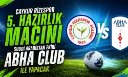 Çaykur Rizespor Abha Club ile hazırlık maçı oynayacak