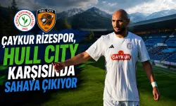 Çaykur Rizespor, Hull City Karşısında Sahaya Çıkıyor
