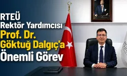 RTEÜ’lü Prof. Dr. Dalgıç'a önemli görev
