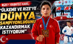 Rizeli Milli Karateci Kabil: "Hedefim dünya şampiyonluğu"