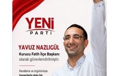 Yeni Parti'de skandal karar: DHKP-C'li Yavuz Nazlıgül 'başkan' olarak atandı