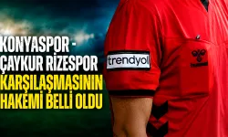 Konyaspor Çaykur Rizespor karşılaşmasının hakemi belli oldu