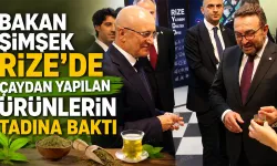 Bakan Şimşek Rize'de çaydan yapılan ürünlerin tadına baktı