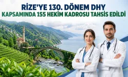 Rize’ye 130. Dönem DHY Kapsamında 155 Hekim Kadrosu Tahsis Edildi