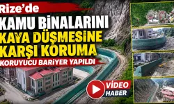 Rize’de Kamu Binalarını Kaya Düşmesine Karşı Koruma