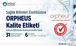 İnönü Üniversitesi Sağlık Bilimleri Enstitüsüne 6 yıllık ORPHEUS kalite etiketi