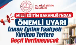 İzinsiz Eğitim Faaliyeti Yürüten Yerlere Geçit Verilmeyecek