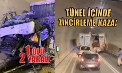 Tünel içinde zincirleme kaza: 1 ölü, 2 yaralı